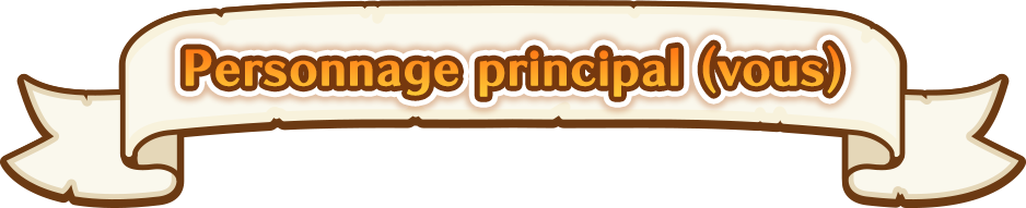Personnage principal (vous)