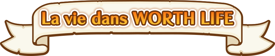 La vie dans Worth Life