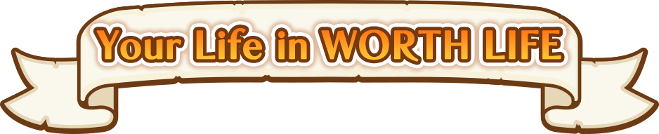 Your life in Worth Life: